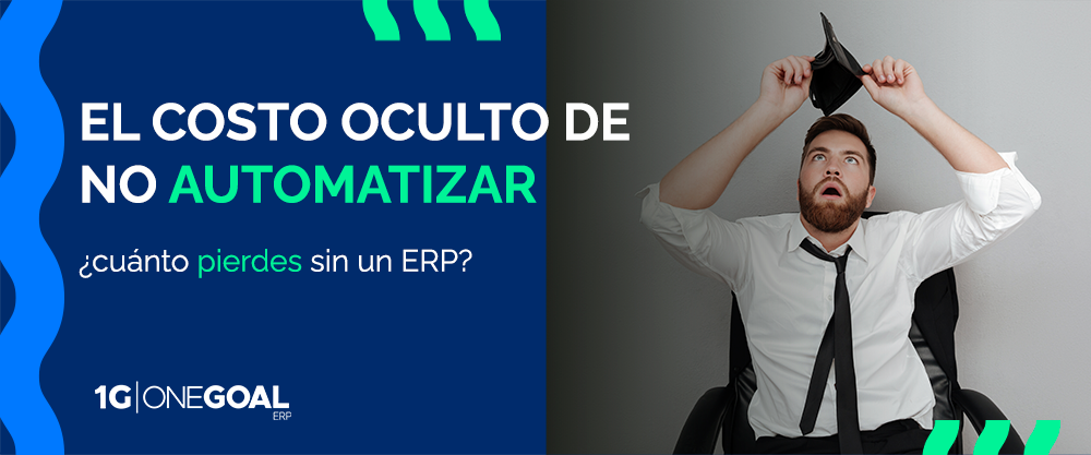 El costo oculto de no automatizar: ¿cuánto pierdes sin un ERP?