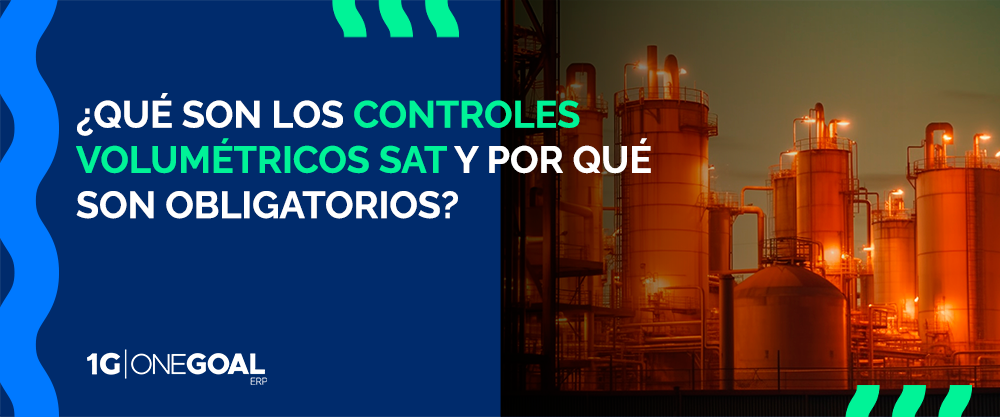 ¿Qué son los controles volumétricos SAT y por qué son obligatorios?