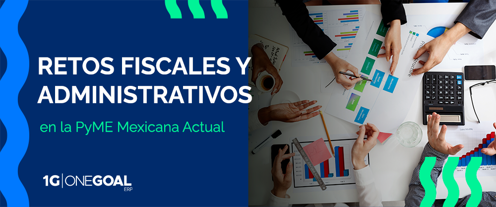Retos Fiscales y Administrativos en la PyME Mexicana Actual