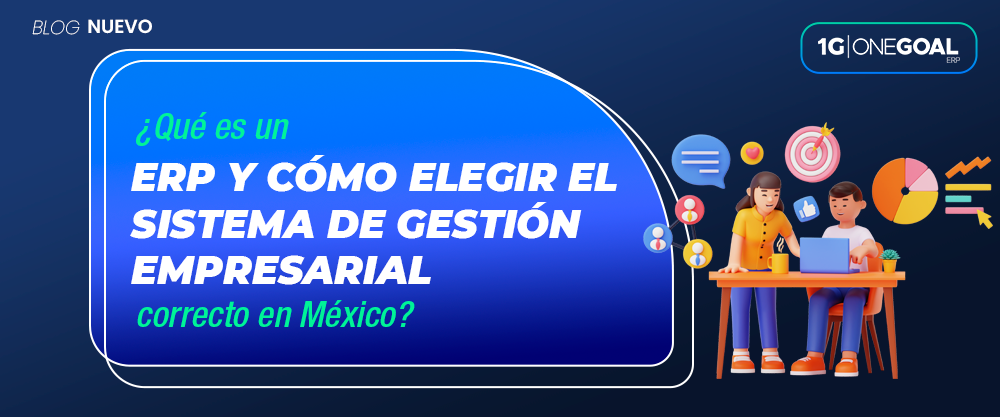 ¿Qué es un ERP y cómo elegir el sistema de gestión empresarial correcto en México?