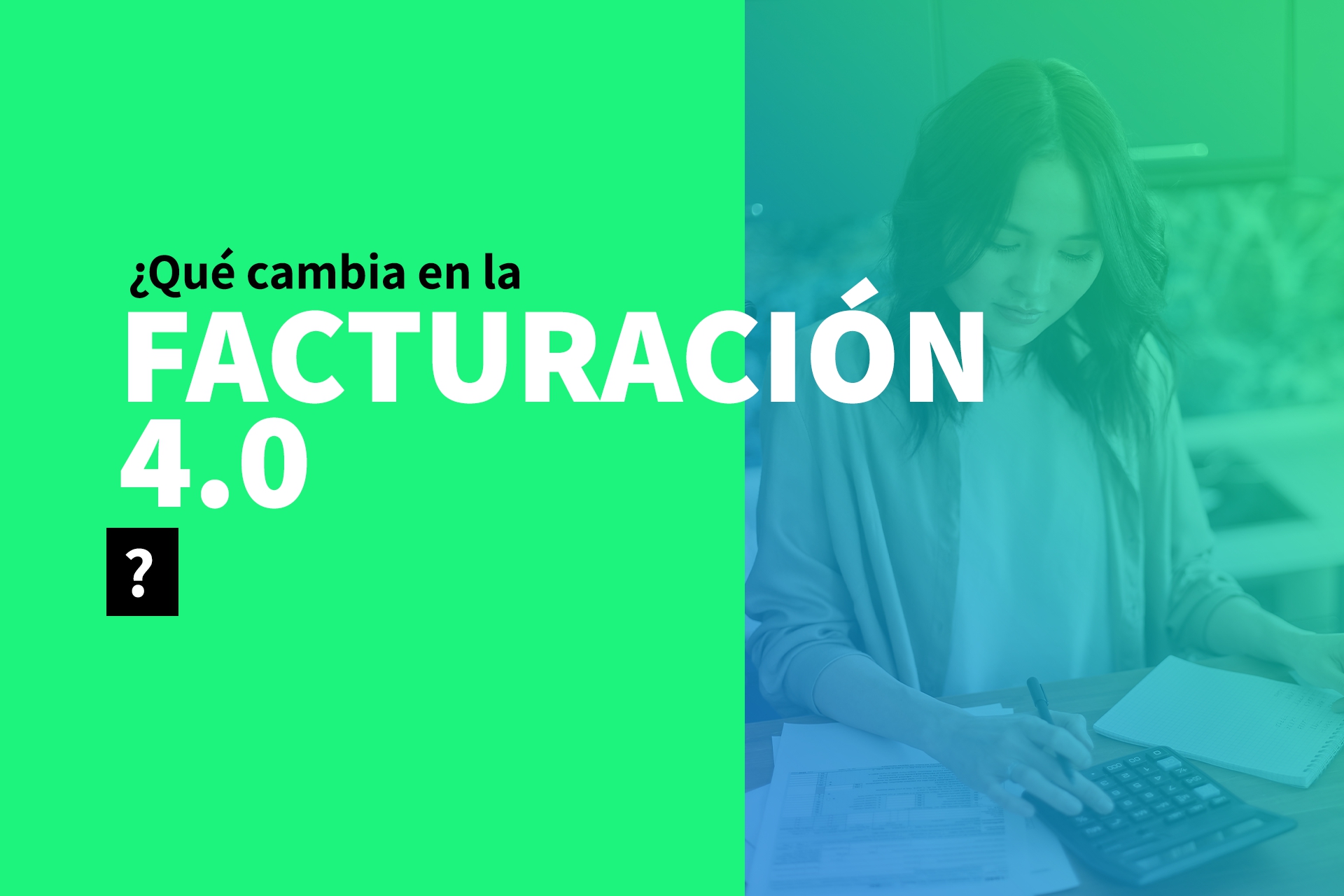 ¿Qué cambia en la facturación electrónica 4.0?